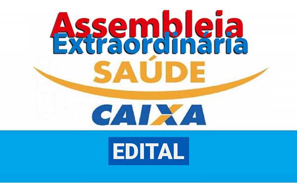 Edital: Assembleia Virtual de votação sobre a Proposta do Plano Saúde CAIXA