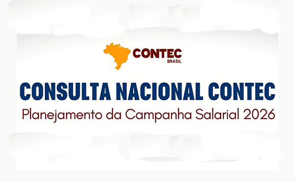 CAMPANHA SALARIAL 2026: Contec, Federação e sindicatos filiados convidam a categoria a participar da consulta nacional