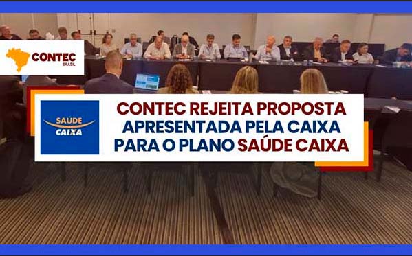  CONTEC rejeita proposta sobre o Saúde Caixa e suspende negociações