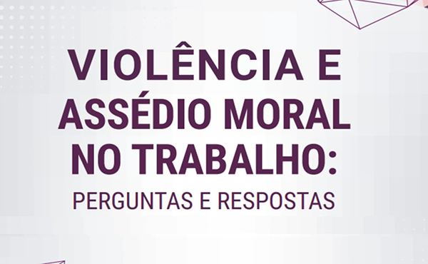 Cartilha do MPT esclarece dúvidas sobre assédio moral no trabalho