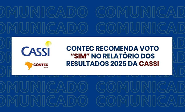 CONTEC recomenda voto “SIM” no Relatório dos Resultados 2025 da CASSI